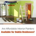 Are Affordable Interior Painters Available for Dublin Residences?