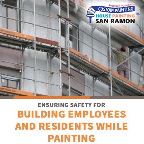 Ensuring Safety for Building Employees and Residents While Painting