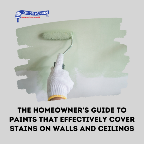 The Homeowner’s Guide to Paints That Effectively Cover Stains on Walls and Ceilings