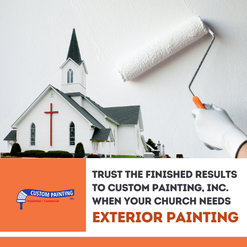 Trust the Finished Results to Custom Painting, Inc. When Your Church Needs Exterior Painting