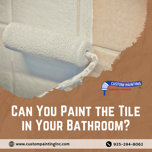 Can You Paint the Tile in Your San Ramon Bathroom?