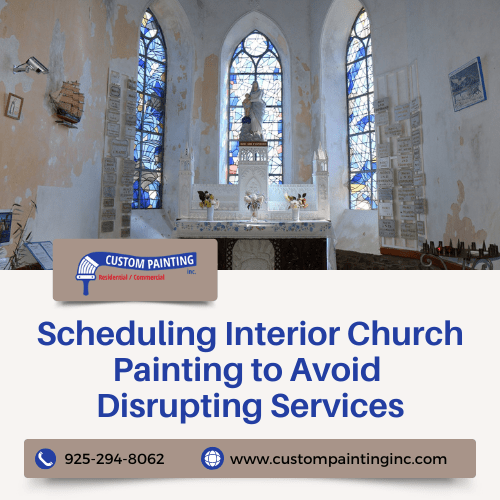 Scheduling Interior Church Painting to Avoid Disrupting Services in the Dublin, Livermore, San Ramon, and Pleasanton area