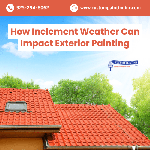 How Inclement Weather Can Impact Exterior Painting in Dublin, CA